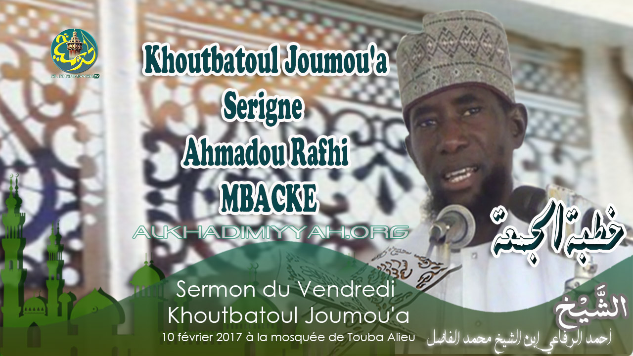 Khoutbah S. Ahmadou Rafahi Mbacke ibn S. Fallou | 10 Février 2017