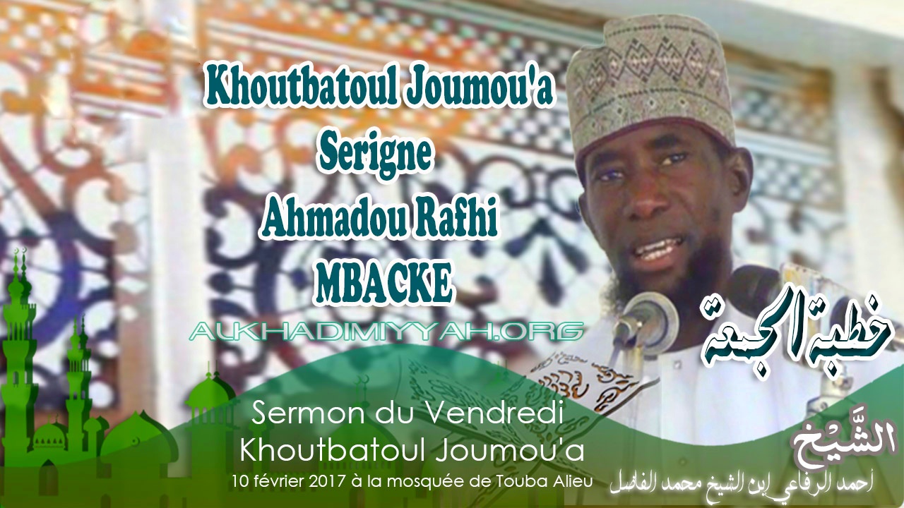 Khoutba S. Ahmadou Rifahi | 12 Mai 2017 | Thème : "Koleré Al Amâna" ; le Nisfu Shahbân et Mame Thierno Birahim Mbacké...