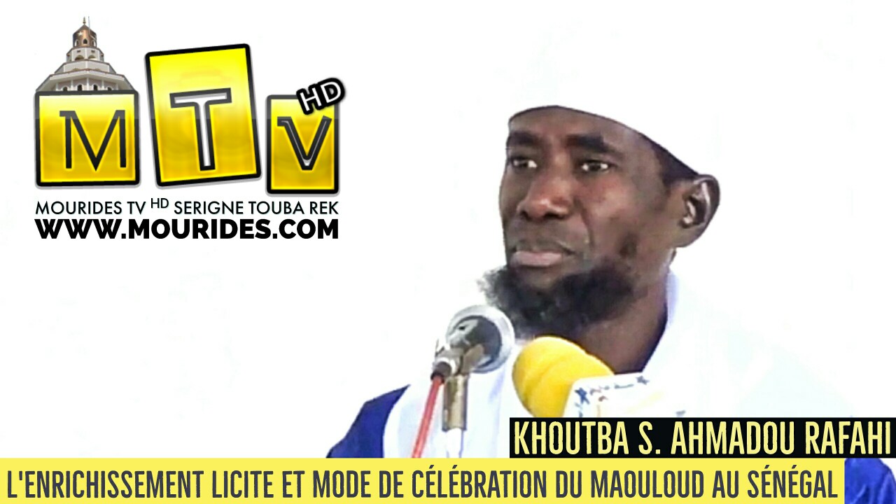 Khoutba S. Ahmadou Rafahi : L'enrichissement licite et Mode de Célébration du Maouloud au Sénégal