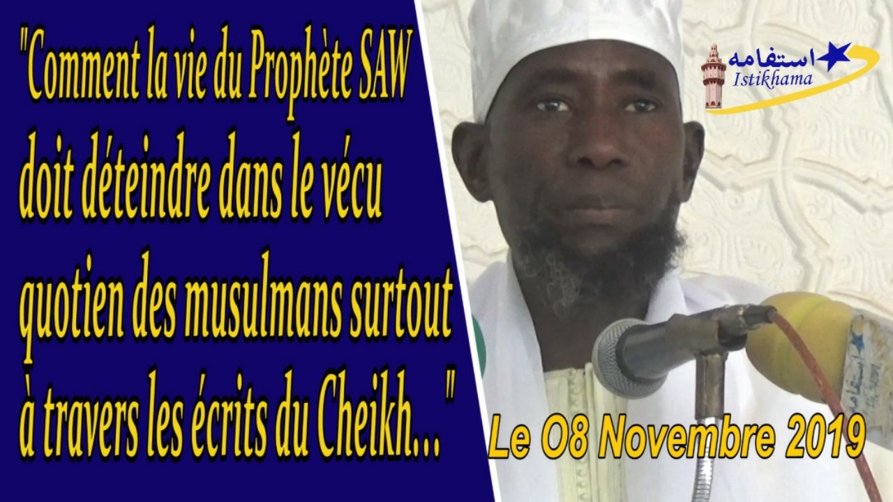 Khoutba S. Ahmadou Rafahi du 08 Nov 2019 Comment la vie du Prophète SAW doit déteindre dans le vécu quotidien des musulmans