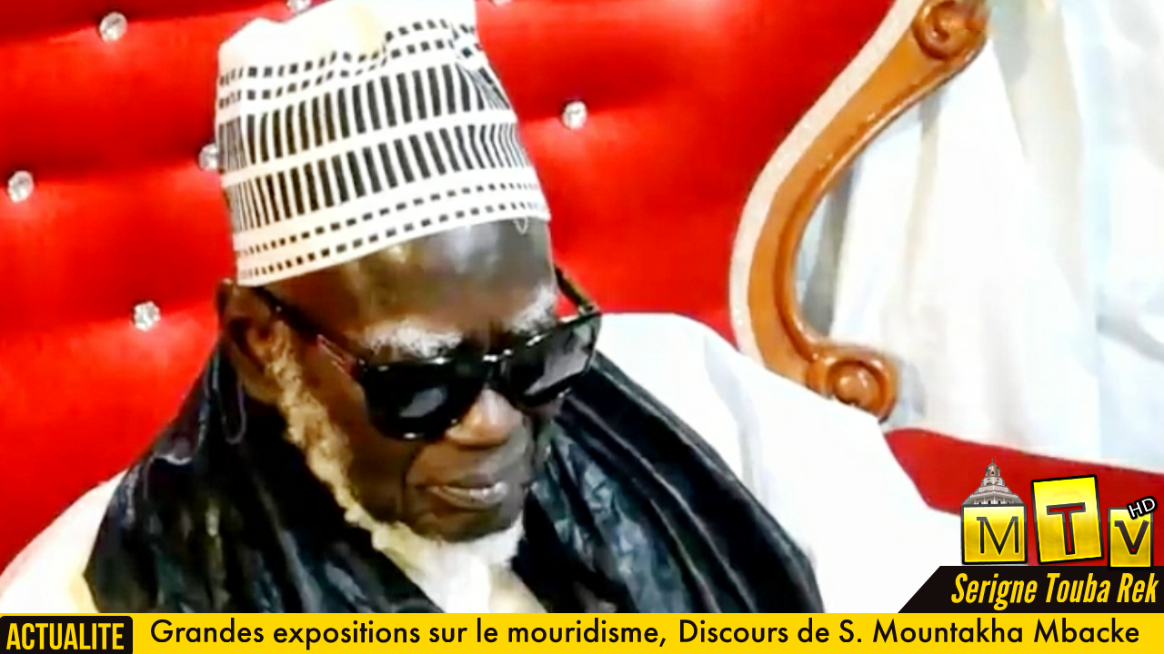 Discours de S. Mountakha lors de sa visite aux grandes expositions sur le mouridisme